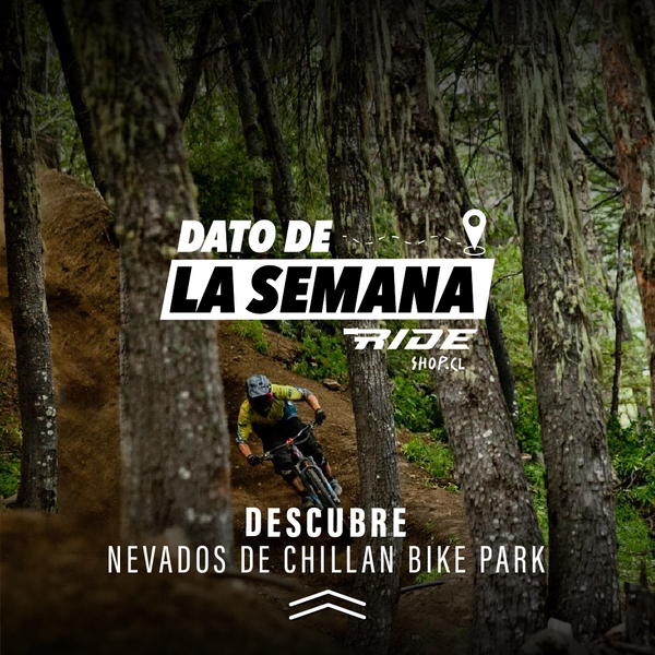 Dato semanal Rideshop :: Bike Park Nevados de Chillán